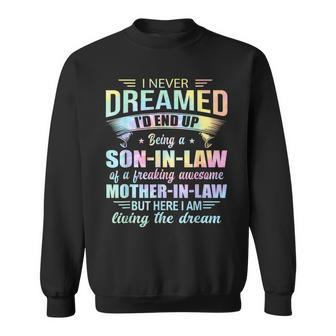 I Never Dreamed Id End Up Being A Son In Law Awesom Tie Dye Sweatshirt - Thegiftio UK