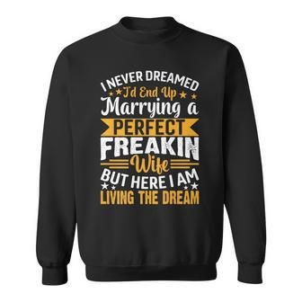 I Never Dreamed Id End Up Marrying A Perfect Wife Husband Sweatshirt - Thegiftio UK
