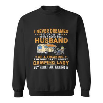 I Never Dreamed Id Grow Up To Be A Husband Camping Gift Tshirt Sweatshirt - Monsterry UK