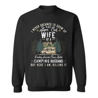 I Never Dreamed Id Grow Up To Be A Wife Camping Gift Woman Men Women Sweatshirt Graphic Print Unisex - Seseable