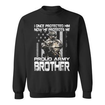 I Once Protected Him Now He Protects Me Proud Army Brother Sweatshirt - Seseable