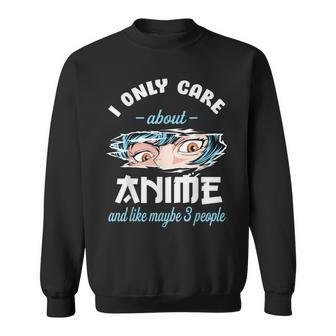 I Only Care About Anime & Cats And Like 3 People Japan Anime Sweatshirt | Seseable UK