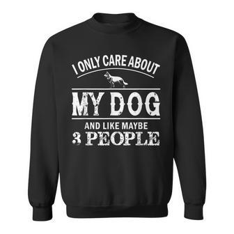 I Only Care About My Dog And Maybe 3 People Funny Dog Sweatshirt - Seseable