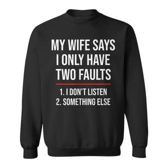 I Only Have Two Faults Funny Husband V2 Men Women Sweatshirt Graphic Print Unisex - Seseable