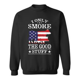 I Only Smoke The Good Stuff Bbq Barbeque Grilling Pitmaster Sweatshirt - Seseable