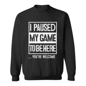 I Paused My Game To Be Here Tshirt Computer Game Gamer Sweatshirt - Monsterry UK