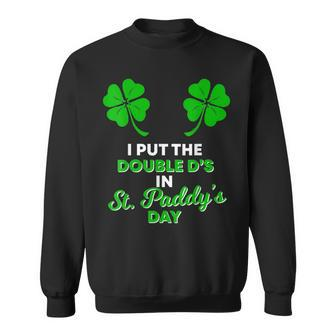 I Put The Double Ds In St Paddys Day Naughty Irish Girl Sweatshirt - Seseable