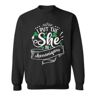 I Put The She In Shenanigans Saint Patricks Day Sweatshirt - Seseable