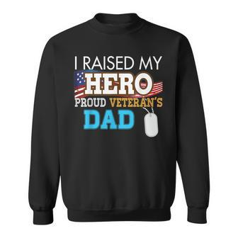 I Raised My Hero Proud Veterans Dad Memorials Day Papa Men Women Sweatshirt Graphic Print Unisex - Seseable