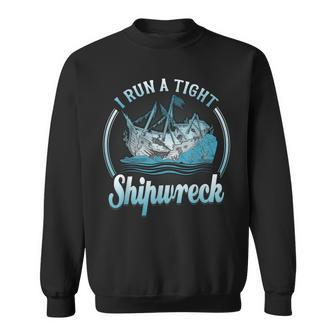 I Run A Tight Shipwreck Funny Vintage Mom Dad V2 Sweatshirt - Seseable