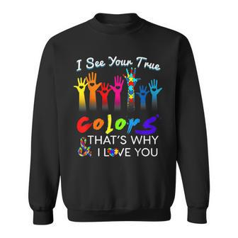 I See Your True Colors Thats Why I Love You Gifts Autism Sweatshirt | Mazezy