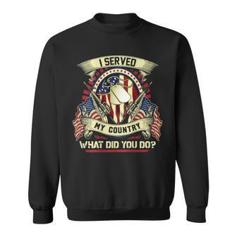 I Served My Country What Did You Do - Veteran Sweatshirt - Seseable