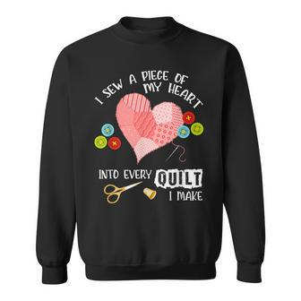 I Sew Piece Of My Heart Into Every Quilt Sewing Quilting Sweatshirt | Mazezy