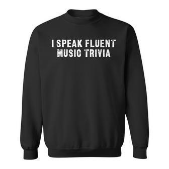 I Speak Fluent Musical Trivia Vintage Music Trivia Sweatshirt - Seseable