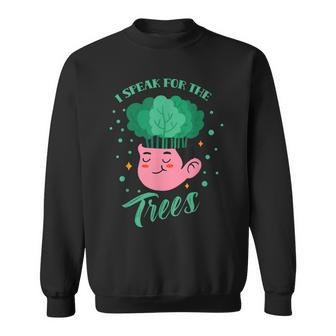 I Speak For The Trees Save Nature Earth Day Conservation Sweatshirt | Mazezy