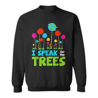 I Speak For Trees Earth Day Save Earth Inspiration Hippie Sweatshirt | Mazezy