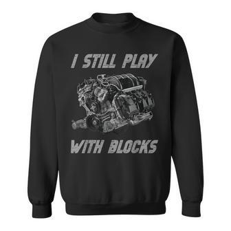 I Still Play With Blocks Racing | Maintenance Man Sweatshirt | Mazezy