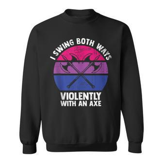 I Swing Both Ways Violently With An Axe Bisexual Lgbt Pride Sweatshirt | Mazezy