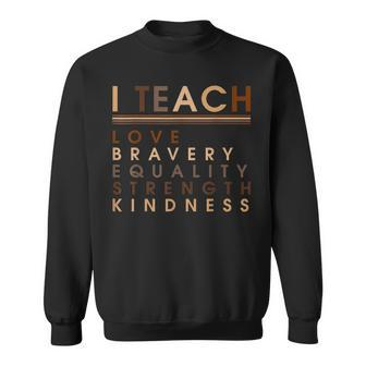 I Teach Love Equality Strength Black History Bhm African Sweatshirt - Seseable