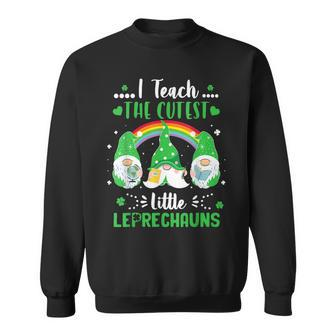 I Teach The Cutest Little Leprechauns Gnome St Patricks Day Sweatshirt - Seseable