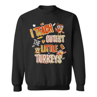 I Teach The Cutest Turkeys Cute Teacher Thanksgiving V3 Men Women Sweatshirt Graphic Print Unisex - Thegiftio UK