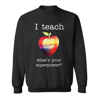I Teach Whats Your Superpower Teachers Apple Sweatshirt - Thegiftio UK