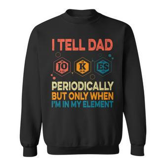 I Tell Dad Jokes Periodically Fathers Day Funny Vintage Sweatshirt - Thegiftio UK