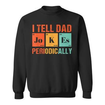 I Tell Dad Jokes Periodically Vintage Retro Dad Joke Sweatshirt - Seseable