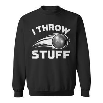 I Throw Stuff Track And Field Shot Put Throwing Thrower Mens Sweatshirt | Mazezy