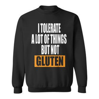 I Tolerate A Lot Of Things But Not Gluten V5 Sweatshirt - Seseable