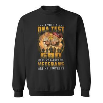 I Took A Dna Test God Is My Father Veterans Are My Brothers V3 Sweatshirt - Seseable