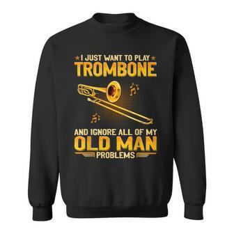 I Want To Play Trombone And Ignore My Old Man Problems Sweatshirt | Mazezy