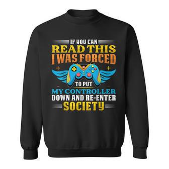 I Was Forced To Put My Controller Down Funny Gaming Sweatshirt - Seseable
