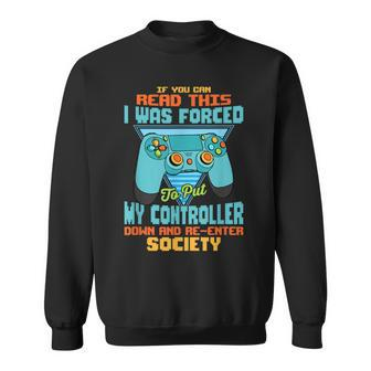 I Was Forced To Put My Controller Down Funny Gaming Sweatshirt - Seseable