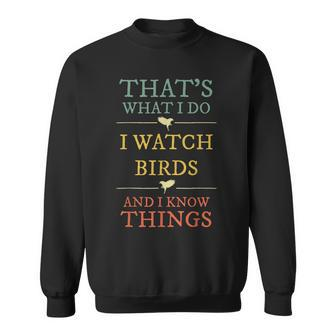 I Watch Birds I Know Things Birds Watching Lover Gift Sweatshirt | Mazezy