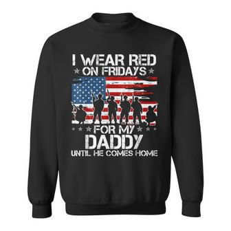 I Wear Red On Friday For My Daddy Support Our Troops Sweatshirt - Seseable