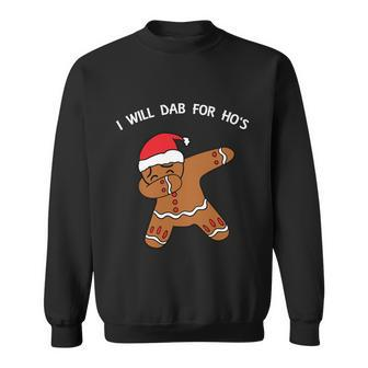 I Will Dab For Ho Ho Hos Gingerbread Ugly Christmas Sweater Gift Sweatshirt - Monsterry DE