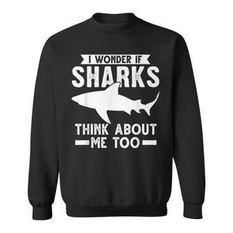 I Wonder If Sharks Think About Me Too Sharks Men Women Sweatshirt Graphic Print Unisex - Seseable