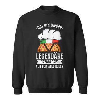 Ich Bin Dieser Legendäre Pizzabäcker Italien Pizza Spruch Sweatshirt - Seseable