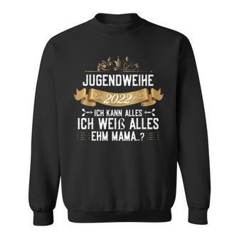 Ich Kann Alles Ich Weiß Alles Mama Jugendweihe 2022 Sweatshirt - Seseable