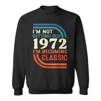 Ich Werde Nicht Alt Ich Werde Klassisch Vintage 1972 Sweatshirt - Seseable