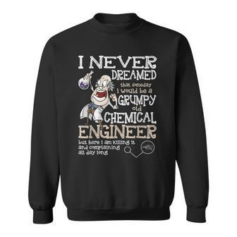 Id Be A Grumpy Old Chemical Engineer T Sweatshirt | Mazezy