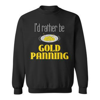 Id Rather Be Gold Panning Gift For Gold Prospector Men Women Sweatshirt Graphic Print Unisex - Seseable