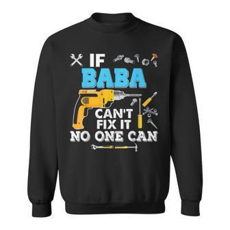 If Baba Cant Fix It No One Can Father Day Papa Sweatshirt - Seseable