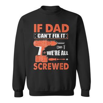 If Dad Cant Fix It Were All Screwed Father Day Mechanic Sweatshirt - Seseable