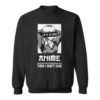If Its Not Anime Then I Dont Care Aesthetic Japanese Anime Men Women Sweatshirt Graphic Print Unisex - Seseable