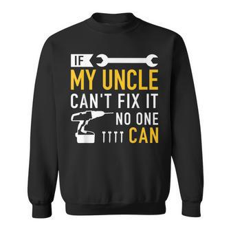 If My Uncle Cant Fix Ist No One Can Sweatshirt