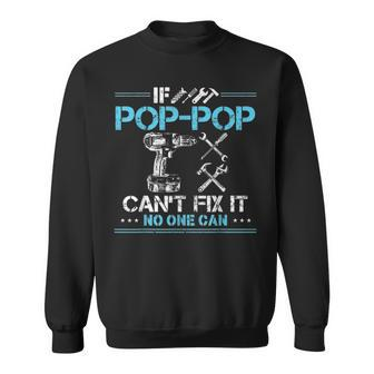 If Pop Pop Cant Fix It No One Can Gift For Fathers Day Dad Sweatshirt - Seseable