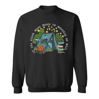 If The Stars Were Made To Worship So Will I Camping Sweatshirt | Mazezy