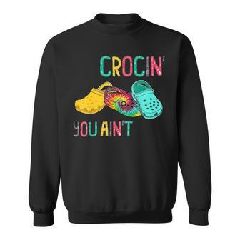If You Aint Crocin You Aint Rockin Tie Dye Croc Sweatshirt - Seseable